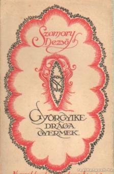 SZOMORY DEZSŐ - Györgyike drága gyermek [antikvár]