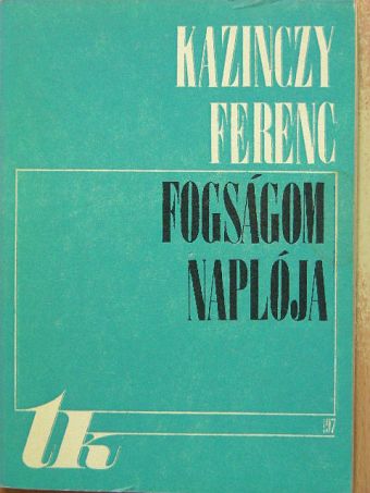 Kazinczy Ferenc - Fogságom naplója [antikvár]