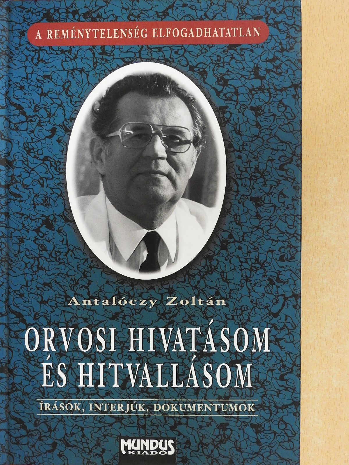 Antalóczy Zoltán - Orvosi hivatásom és hitvallásom (dedikált példány) [antikvár]