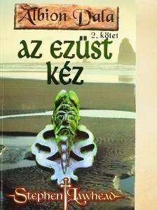 Stephen Lawhead - Az ezüst kéz [antikvár]