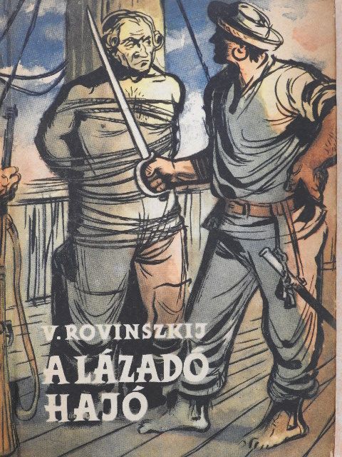 Viliam Ionovics Rovinszkij - A lázadó hajó [antikvár]