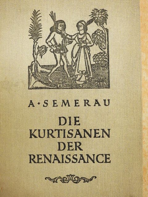 Alfred Semerau - Die Kurtisanen der Renaissance [antikvár]