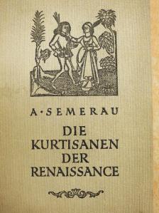 Alfred Semerau - Die Kurtisanen der Renaissance [antikvár]