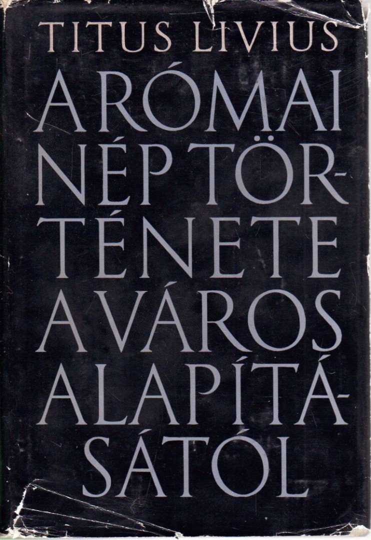 Titus Livius - A római nép története a város alapításától I. [antikvár]