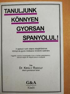 Dr. Király Rudolf - Tanuljunk könnyen, gyorsan spanyolul! [antikvár]