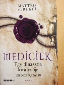 Matteo Strukul - Mediciek - Egy dinasztia királynője [antikvár]