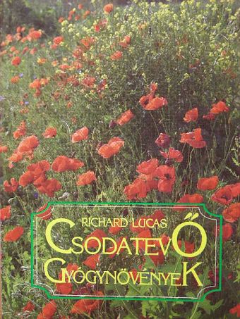 Richard Lucas - Csodatevő gyógynövények [antikvár]