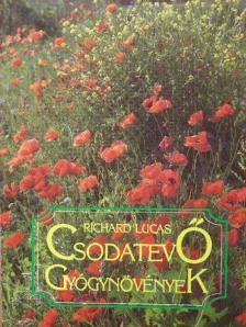 Richard Lucas - Csodatevő gyógynövények [antikvár]