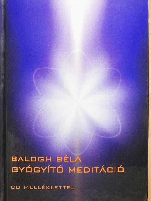 Balogh Béla - Gyógyító meditáció - CD-vel [antikvár]