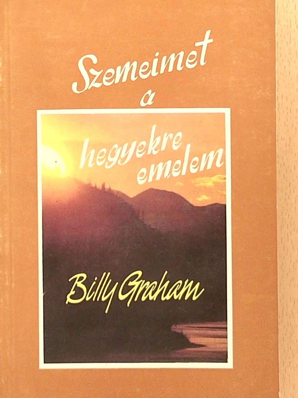 Billy Graham - Szemeimet a hegyekre emelem [antikvár]