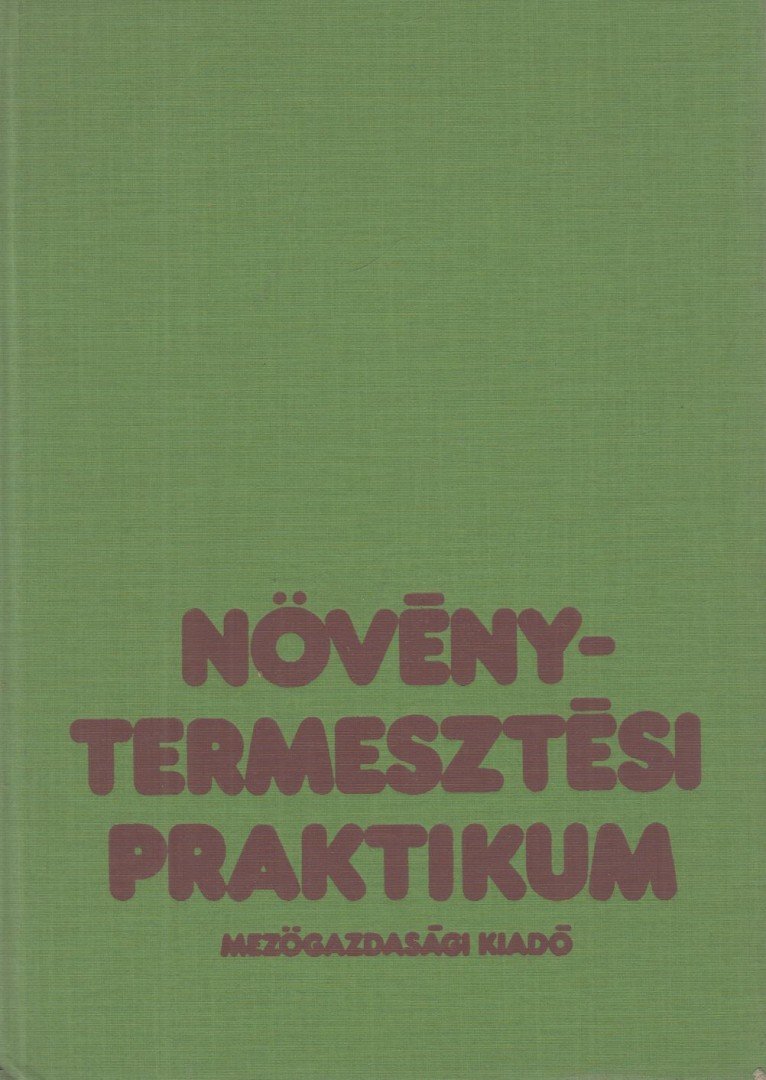 Kováts András - Növénytermesztési praktikum [antikvár]