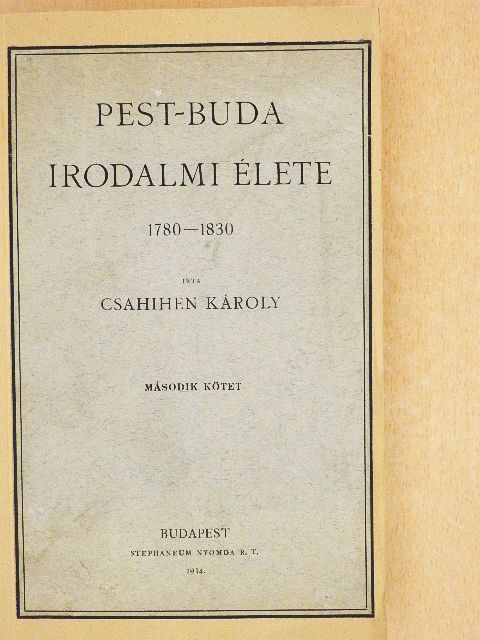 Csahihen Károly - Pest-Buda irodalmi élete II. [antikvár]