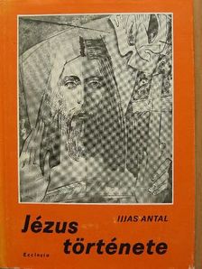 Ijjas Antal - Jézus története I. (töredék) [antikvár]