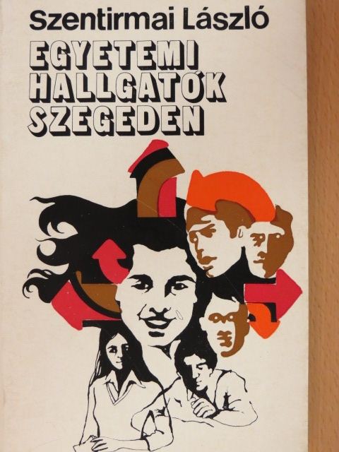 Szentirmai László - Egyetemi hallgatók Szegeden [antikvár]