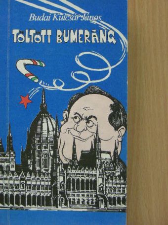 Budai Kulcsár János - Töltött bumeráng [antikvár]