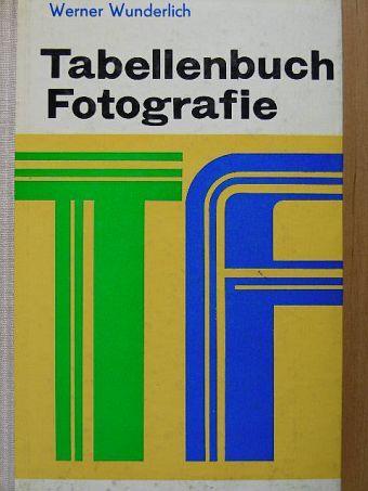 Werner Wunderlich - Tabellenbuch Fotografie [antikvár]