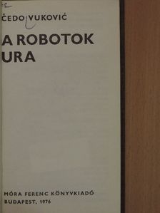 Cedo Vukovic - A robotok ura [antikvár]