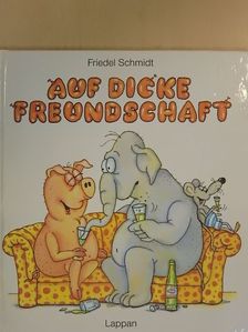Friedel Schmidt - Auf Dicke Freundschaft [antikvár]
