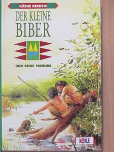 Käthe Recheis - Der kleine Biber und seine Freunde [antikvár]