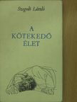 Szegedi László - A kötekedő élet (aláírt példány) [antikvár]