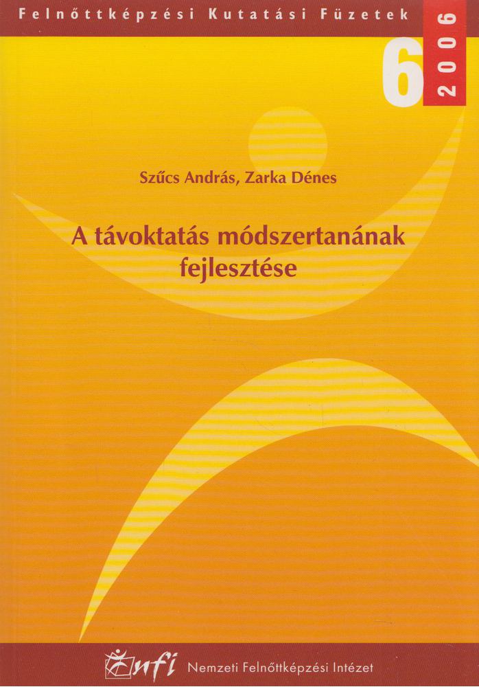 Szűcs András, Zarka Dénes - A távoktatás módszertanának fejlesztése [antikvár]