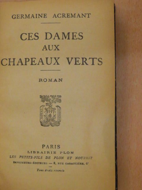 Germaine Acremant - Ces dames aux chapeaux verts [antikvár]