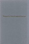 Francis S. Wagner - Toward a New Central Europe: A symposium on the problems of the Danubian nations [antikvár]