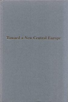 Francis S. Wagner - Toward a New Central Europe: A symposium on the problems of the Danubian nations [antikvár]