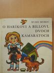 Rudo Moric - O Haríkovi a Billovi, dvoch kamarátoch [antikvár]