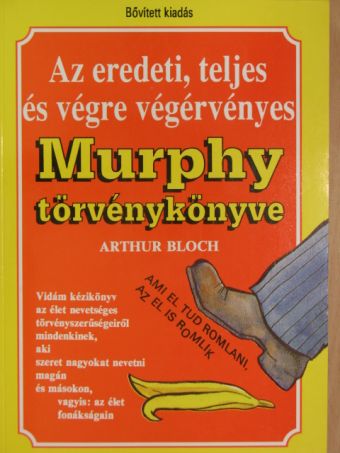 Arthur Bloch - Az eredeti, teljes és végre végérvényes Murphy törvénykönyve [antikvár]
