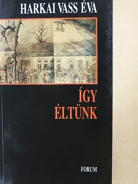Harkai Vass Éva - Így éltünk [antikvár]