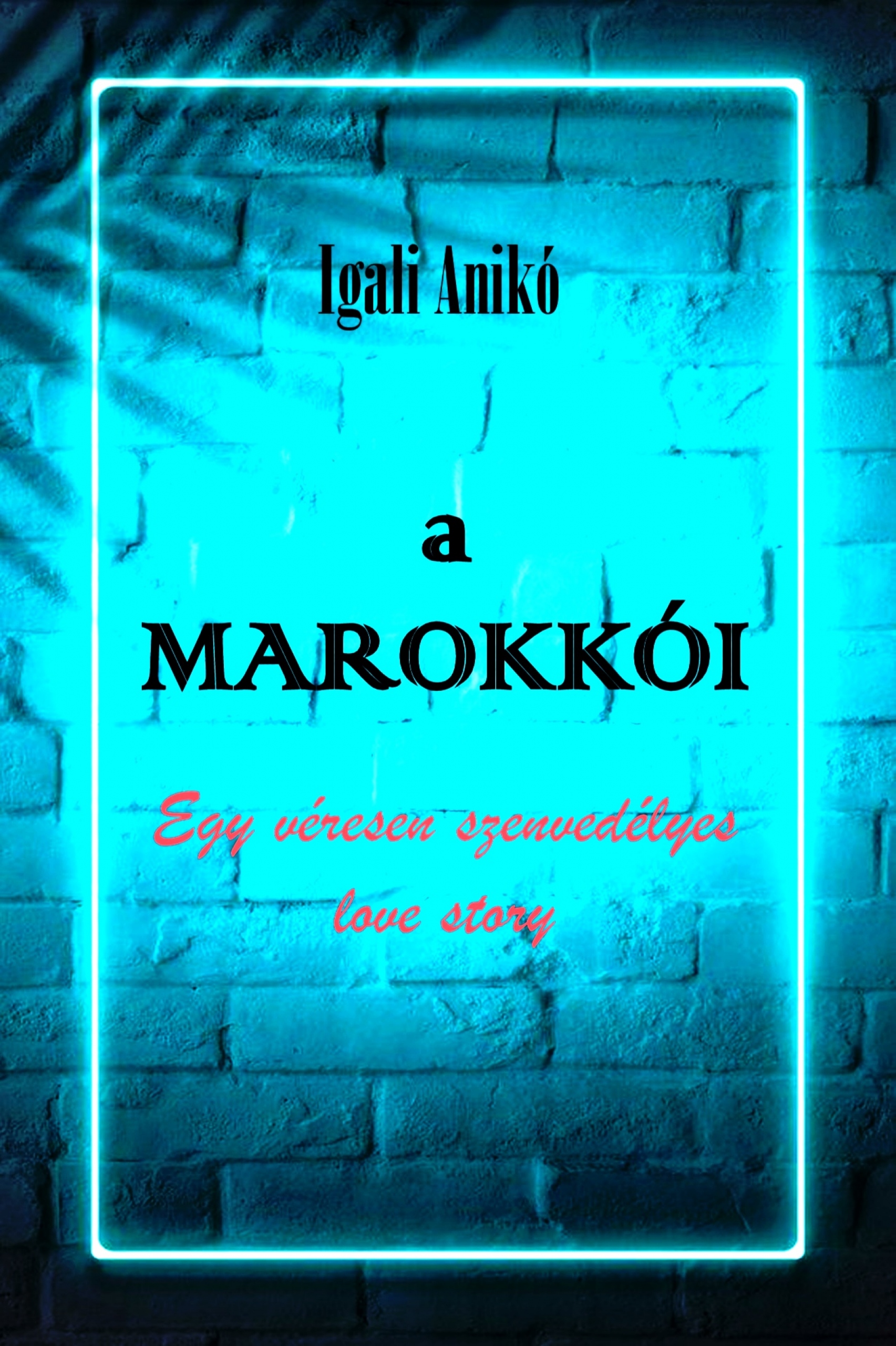 Igali Anikó - A Marokkói [eKönyv: epub, mobi]