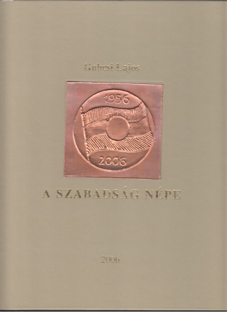 Gubcsi Lajos - A szabadság népe [antikvár]
