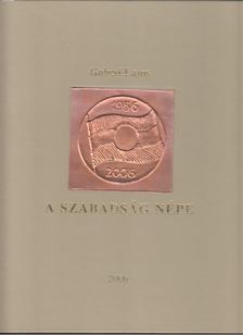 Gubcsi Lajos - A szabadság népe [antikvár]