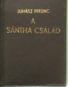 JUHÁSZ FERENC - A Sántha család [antikvár]