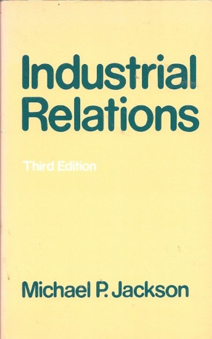 JACKSON, MICHAEL P. - Industrial Relations 3rd edition [antikvár]