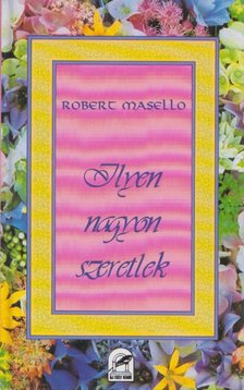Masello, Robert - Ilyen nagyon szeretlek [antikvár]