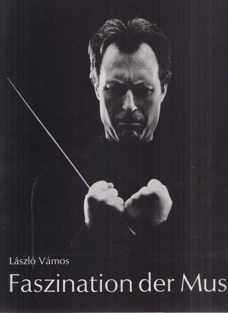 VÁMOS LÁSZLÓ - Faszination der Musik [antikvár]