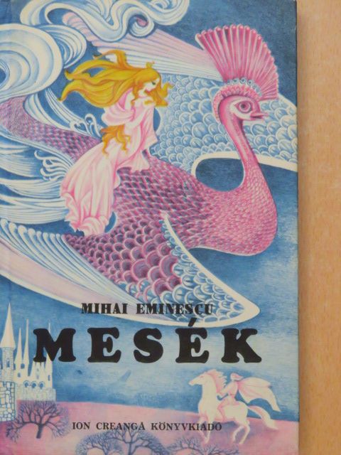 Mihail Eminescu - Mesék [antikvár]