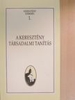 Bittsánszky Géza - A keresztény társadalmi tanítás [antikvár]