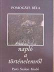 Pomogáts Béla - Napló a történelemről [antikvár]