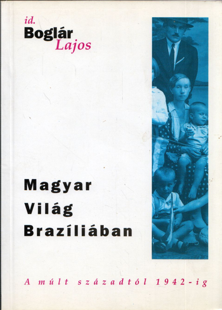 Boglár Lajos - Magyar világ Brazíliában [antikvár]