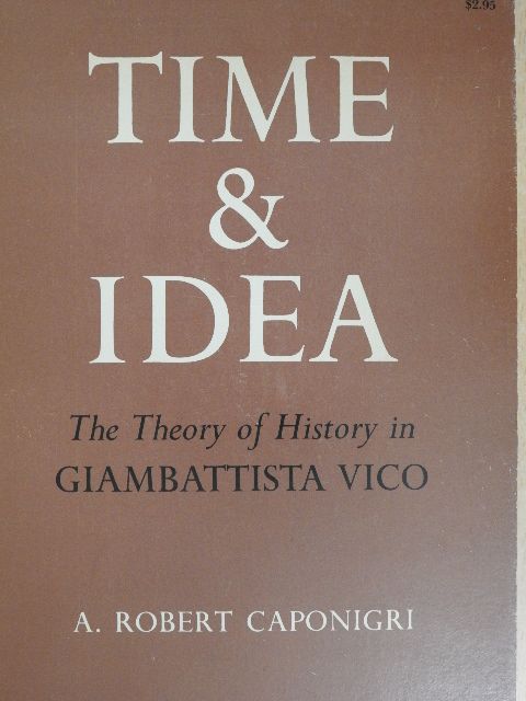 A. Robert Caponigri - Time and Idea [antikvár]