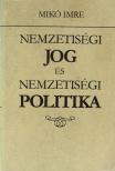 Mikó Imre - Nemzetiségi jog és nemzetiségi politika [antikvár]