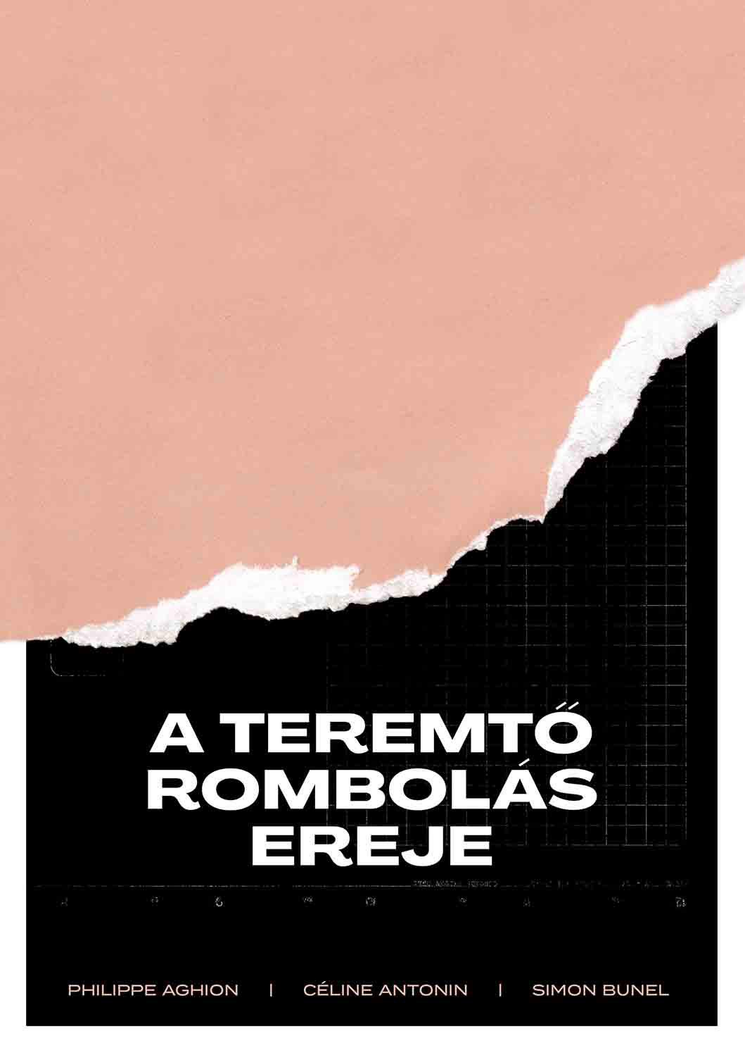 Philippe Aghion - Céline Antonin - Simon Bunel - A teremtő rombolás ereje