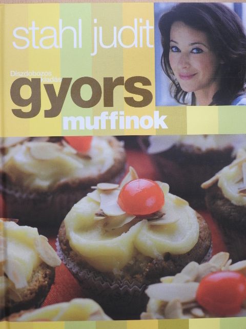 Stahl Judit - Gyors muffinok/Gyors házias ételek/Gyors húsos ételek [antikvár]