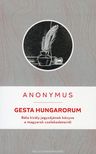Anonymus - Gesta Hungarorum