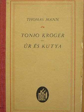 Thomas Mann - Tonio Kröger/Úr és kutya [antikvár]