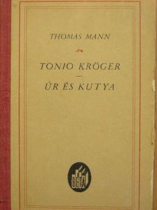 Thomas Mann - Tonio Kröger/Úr és kutya [antikvár]