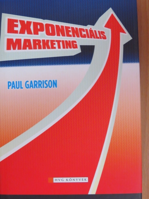 Paul Garrison - Exponenciális marketing [antikvár]